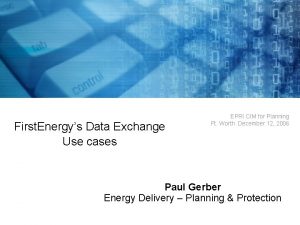 First Energys Data Exchange Use cases EPRI CIM