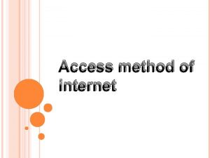 Access method of internet INGREDIENT NEEDED TO ACCESS