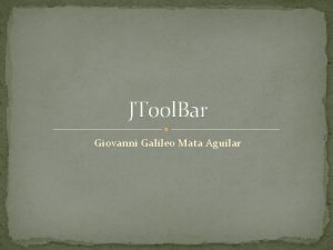 JTool Bar Giovanni Galileo Mata Aguilar JTool Bar