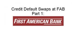 Credit Default Swaps at FAB Part 1 Who