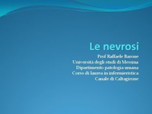Le nevrosi Prof Raffaele Barone Universit degli studi