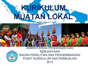 KURIKULUM MUATAN LOKAL KEMENTERIAN PENDIDIKAN DAN KEBUDAYAAN BADAN