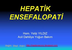 HEPATK ENSEFALOPAT Hem Yeliz YILDIZ Acil Dahiliye Youn