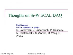 Thoughts on SiW ECAL DAQ Paul Dauncey For