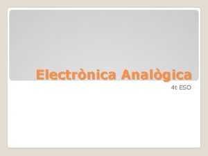 Electrnica Analgica 4 t ESO Sn considerats el