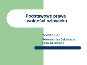 Podstawowe prawa i wolnoci czowieka Wykad 8 9