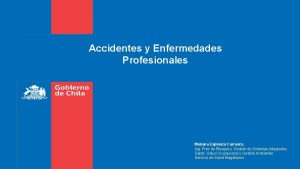 Accidentes y Enfermedades Profesionales Mariana Espinoza Carrasco Ing