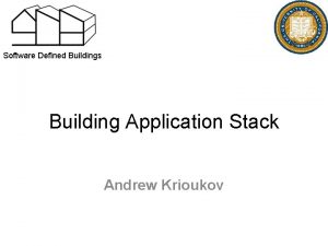 Software Defined Buildings Building Application Stack Andrew Krioukov