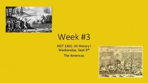 Week 3 HIST 1301 US History I Wednesday