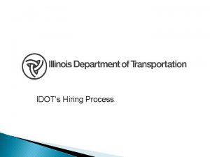 IDOTs Hiring Process IDOT Job Titles IDOT has