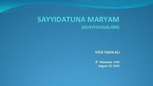 SAYYIDATUNA MARYAM ALAYHASSALAM SYED YASIN ALI 8 th