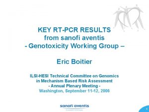 KEY RTPCR RESULTS from sanofi aventis Genotoxicity Working