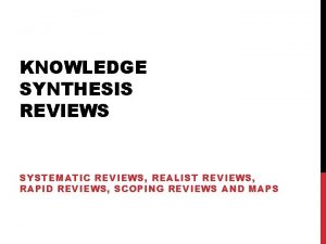 KNOWLEDGE SYNTHESIS REVIEWS SYSTEMATIC REVIEWS REALIST REVIEWS RAPID