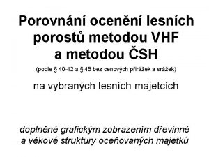 Porovnn ocenn lesnch porost metodou VHF a metodou