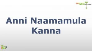 Anni Naamamula Kanna Anni Naamamula Kanna Pai Naamau