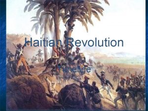 Haitian Revolution Timeline Egalit for All n Liberty