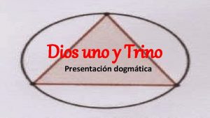 Dios uno y Trino Presentacin dogmtica FORMULACIN DOGMTICA