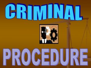 CRIMINAL PROCEDURE OUTLINE I DEFINITION OF CRIMINAL LAW