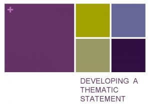 DEVELOPING A THEMATIC STATEMENT What is a theme