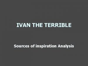 IVAN THE TERRIBLE Sources of inspiration Analysis Eisenstein