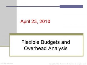 April 23 2010 Flexible Budgets and Overhead Analysis