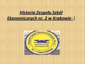 Historia Zespou Szk Ekonomicznych nr 2 w Krakowie