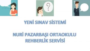 YEN SINAV SSTEM NUR PAZARBAI ORTAOKULU REHBERLK SERVS