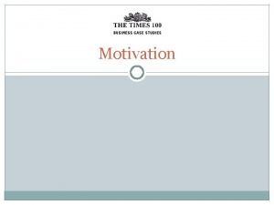 Motivation What is motivation Motivation is concerned with