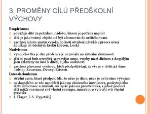 3 PROMNY CL PEDKOLN VCHOVY Empirismus povauje dt