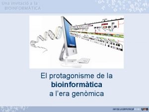 El protagonisme de la bioinformtica a lera genmica