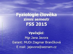 Fyziologie lovka zimn semestr FSS 2015 Vyuujc Mgr