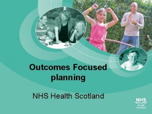 Outcomes Focused planning NHS Health Scotland Overview Context