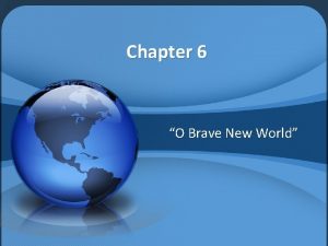 Chapter 6 O Brave New World TREATY OF