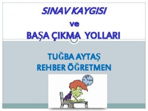 SINAV KAYGISI ve BAA IKMA YOLLARI TUBA AYTA