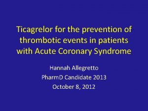 Ticagrelor for the prevention of thrombotic events in