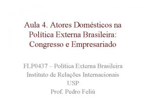 Aula 4 Atores Domsticos na Poltica Externa Brasileira