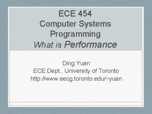 ECE 454 Computer Systems Programming What is Performance