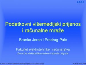 LSS Podatkovni viemedijski prijenos i raunalne mree Branko