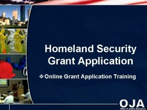 Homeland Security Grant Application v Online Grant Application