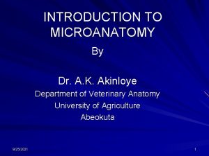 INTRODUCTION TO MICROANATOMY By Dr A K Akinloye