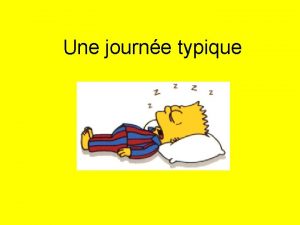 Une journe typique Le matin In the morning