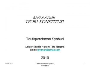 BAHAN KULIAH TEORI KONSTITUSI Taufiqurrohman Syahuri Lektor Kepala