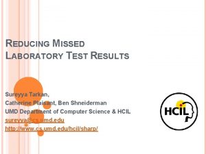 REDUCING MISSED LABORATORY TEST RESULTS Sureyya Tarkan Catherine