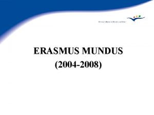 ERASMUS MUNDUS 2004 2008 ERASMUS MUNDUS Genesis Article