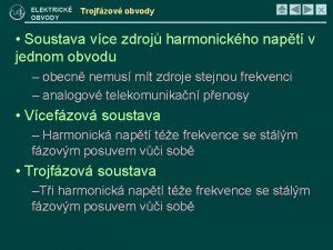 ELEKTRICK OBVODY Trojfzov obvody Soustava vce zdroj harmonickho