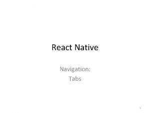 React Native Navigation Tabs 1 Tab Navigation the