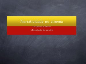 Narratividade no cinema Do quadro primitivo linearizao da