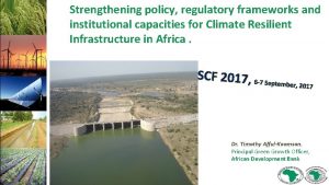 Strengthening policy regulatory frameworks and institutional capacities for