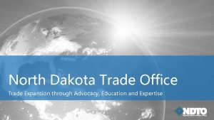 North Dakota Trade Office Trade Expansion through Advocacy