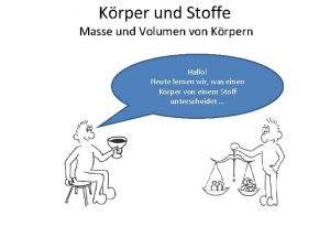 Krper und Stoffe Masse und Volumen von Krpern